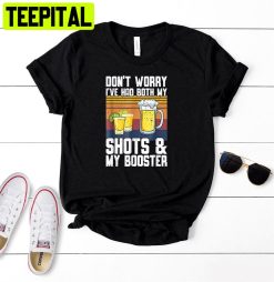 Don’t Worry Had Both My Shots Tequila Unisex T-Shirt