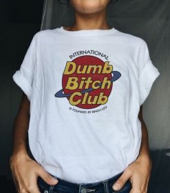 Dumb Bitch Club International Founded By Binch City Unisex T-Shirt