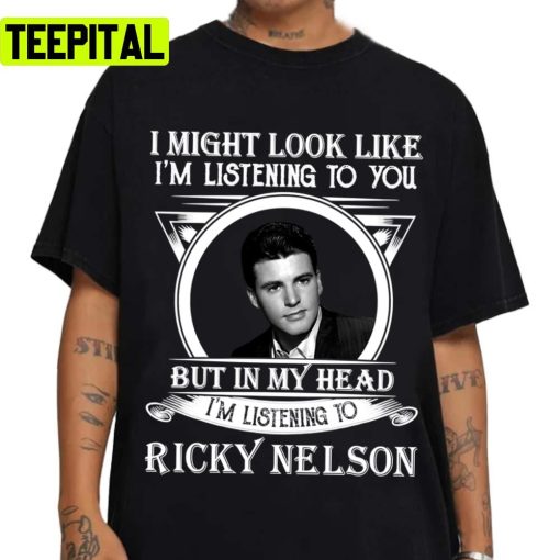 Early Lead I May Look Like I’m Ricky Nelson Singer Unisex T-Shirt