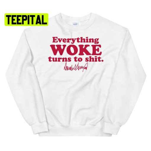 Everything Woke Turns To Shit Unsiex T-Shirt