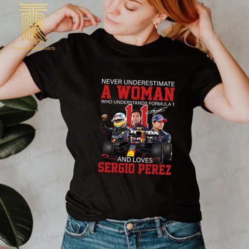 F1 2022 Sergio Perez Never Underestimate A Woman Who Understands Formula One And Loves Sergio Perez Unisex T-Shirt