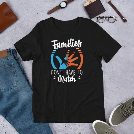 Families Dont Have To Match – Family Adoption Day Short-Sleeve Unisex T-Shirt