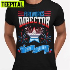 Fireworks Director Run You Run Unisex T-Shirt