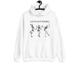 Funny Dancing Skeleton Spooky Lets Get Weird Halloween Hoodie