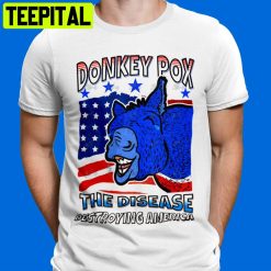 Funny Donkey Pox The Disease Destroying America Unisex T-Shirt