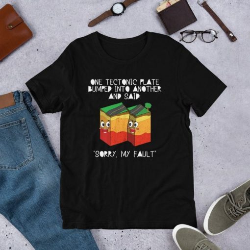 Funny Earthquake Sorry My Fault Science Pun T-Shirt