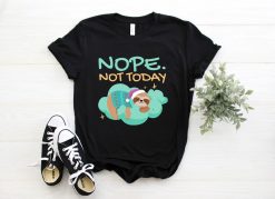 Funny Nope Not Today T-Shirt