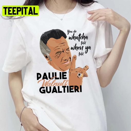 Funny Quote Kapish Paulie Walnuts Unisex T-Shirt