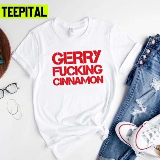 Gerry Fucking Cinnamon Gerry Cinnamon Unisex T-Shirt