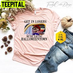 Get In Losers We’re Saving Halloweentown Unisex T-Shirt