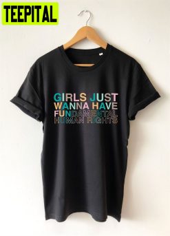 Girls Just Wanna Have Fundamental Human Rights Roe Vs Wade Unisex T-Shirt