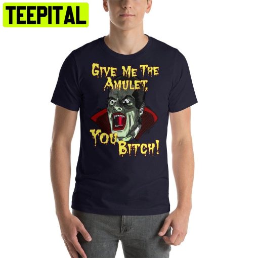 Give Me The Amulet You Bitch Halloween Unisex T-Shirt