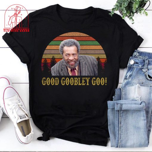 Good Goobley Goo Grady Wilson Sanford And Son Tv Series Grady Wilson 70s Show Unisex T-Shirt