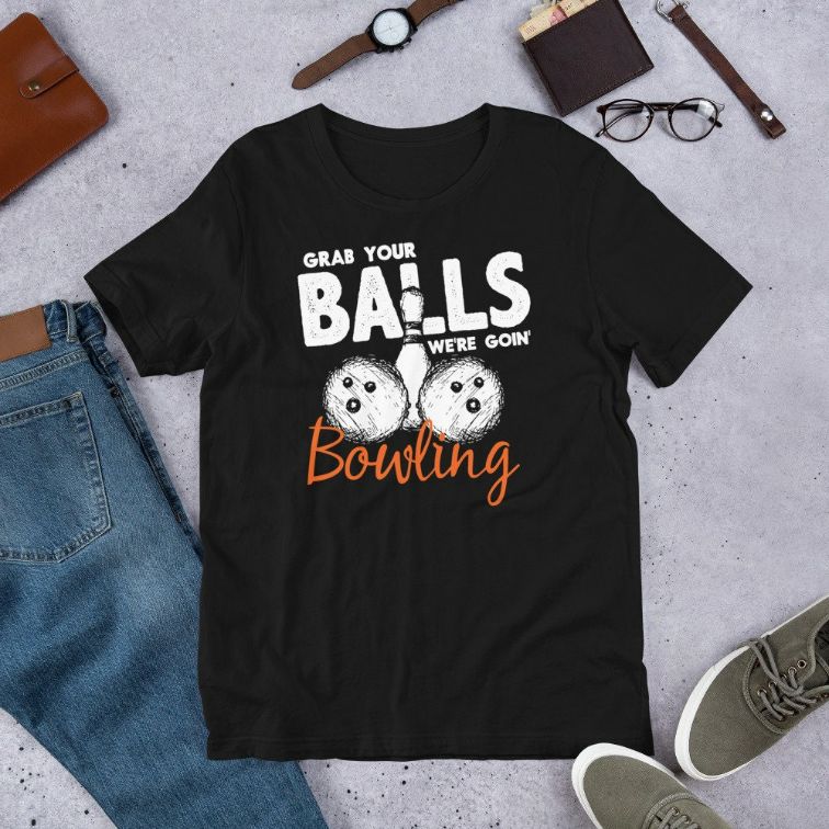 Grab Your Balls Were Going Bowling Funny Bowler Saying Short-Sleeve Unisex T-Shirt