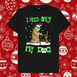 Grinch Dog Grinch I Need Only My Dog Christmas Dog Xmas Santa T-Shirt