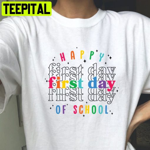 Happy First Day Of School Back To School Unisex T-Shirt