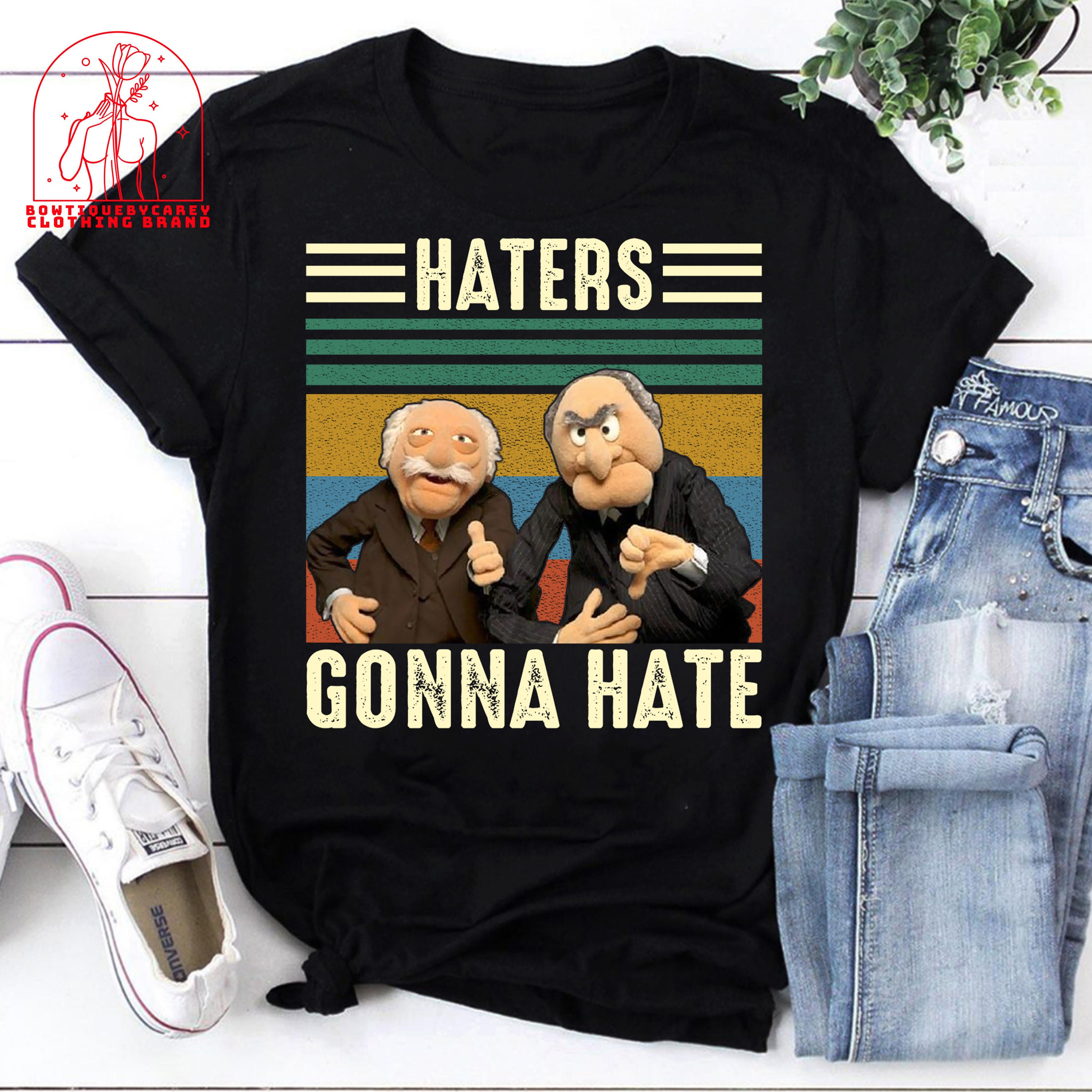 Haters Gonna Hate The Muppet Show Puppet Statler Waldorf Unisex T-Shirt