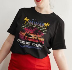 Hawaii Here We Come Beach Vacation Vacation Holiday Unisex T-Shirt