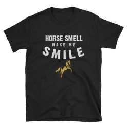 Horse Smell Make Me Smile Horse Lover Cool T-Shirt