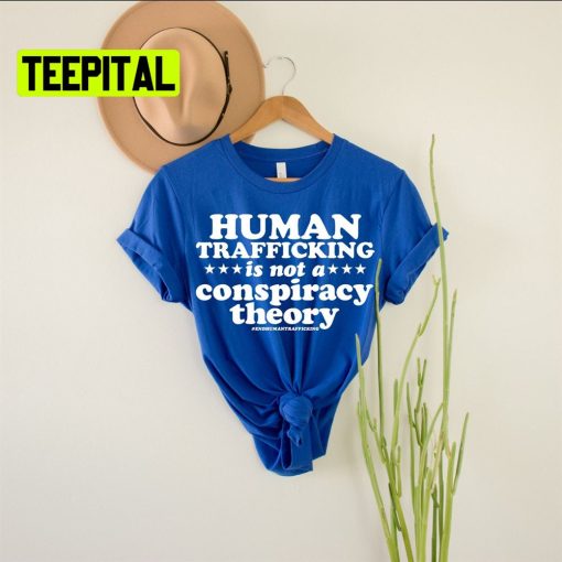 Human Trafficking Is Not A Conspiracy Theory Shirt Human Trafficking Unsiex T-Shirt