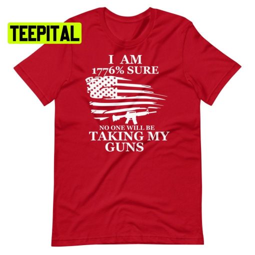 I Am 1776% Sure No One Will Bee Taking My Guns Unsiex T-Shirt