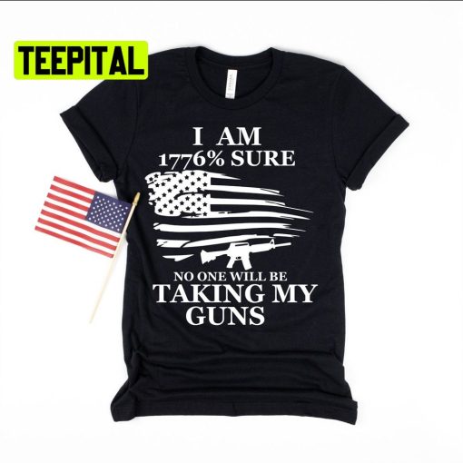 I Am 1776% Sure No One Will Bee Taking My Guns Unsiex T-Shirt