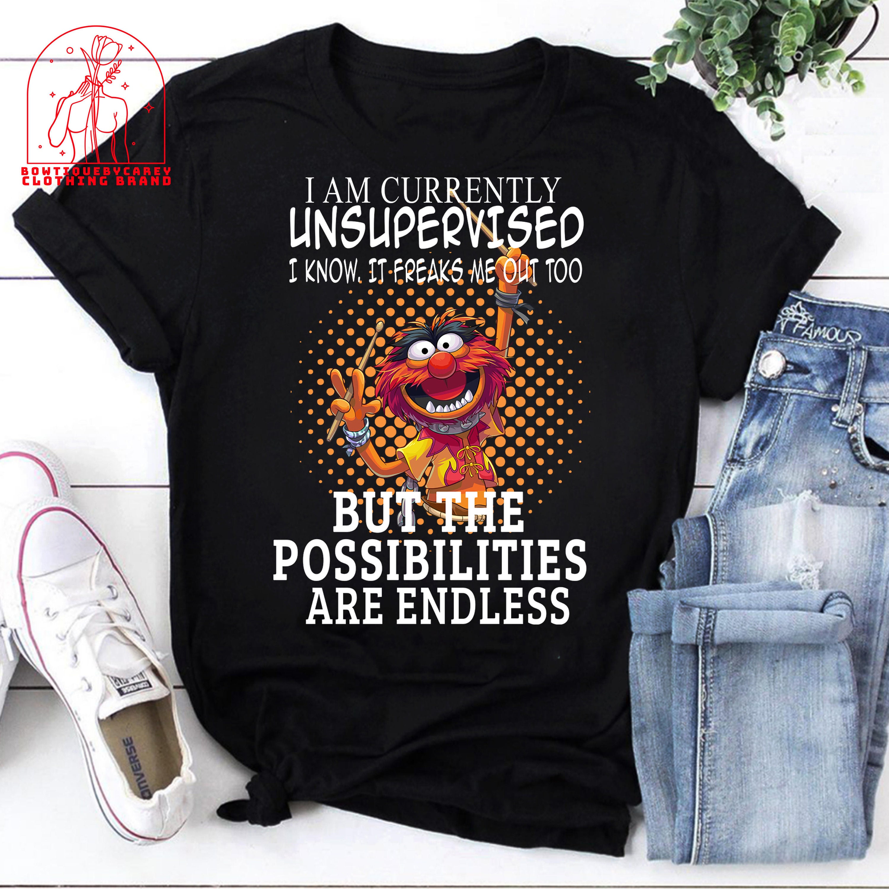 I Am Currently Unsupervised I Know It Freaks Me Out Too The Muppet Show Unisex T-Shirt