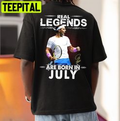 I Am Legend Rafa Nadal Tennis Birthday July Unisex T-Shirt