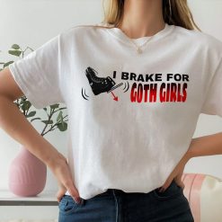 I Brake For Goth Girls Unisex T-Shirt