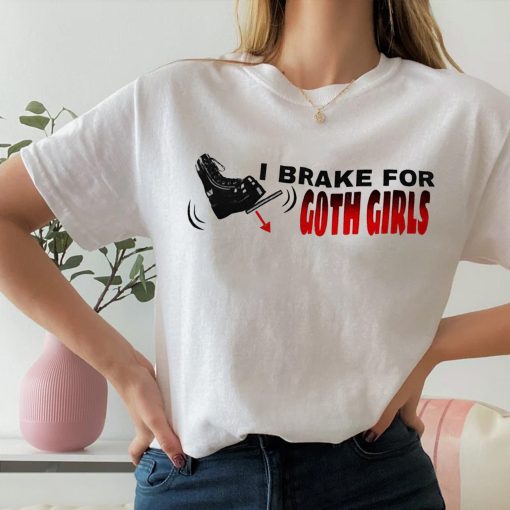 I Brake For Goth Girls Unisex T-Shirt