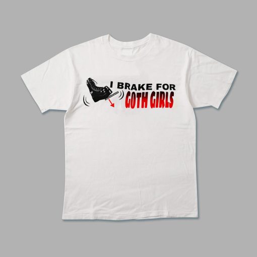 I Brake For Goth Girls Unisex T-Shirt