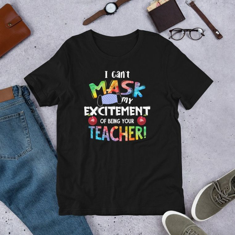 I Cant Mask My Excitement of Being Your Teacher - Fun Quote Short-Sleeve Unisex T-Shirt
