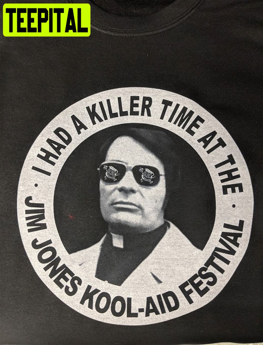 I Had A Killer Time At The Jim Jones Kool Aid Festival Unisex T-Shirt