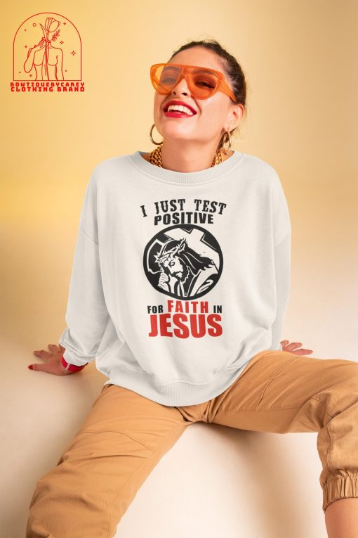 I Just Test Positive For Faith In Jesus Christian Religion Unisex T-Shirt