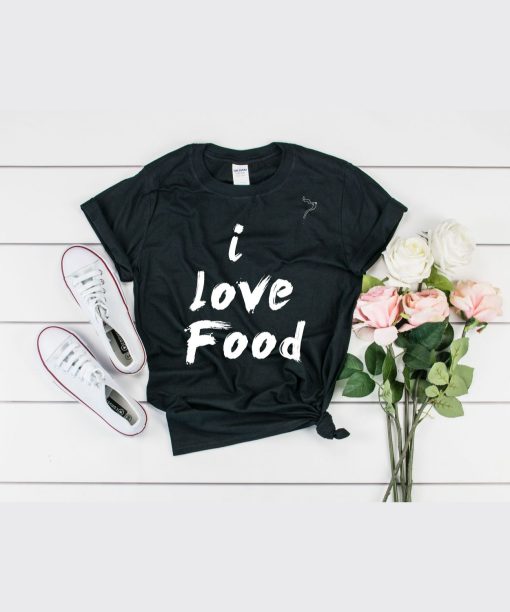 I Love Food T-Shirt