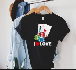 I love Poker Game Gambling T-Shirt