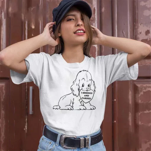 I Shidded And Farded Unisex T-Shirt