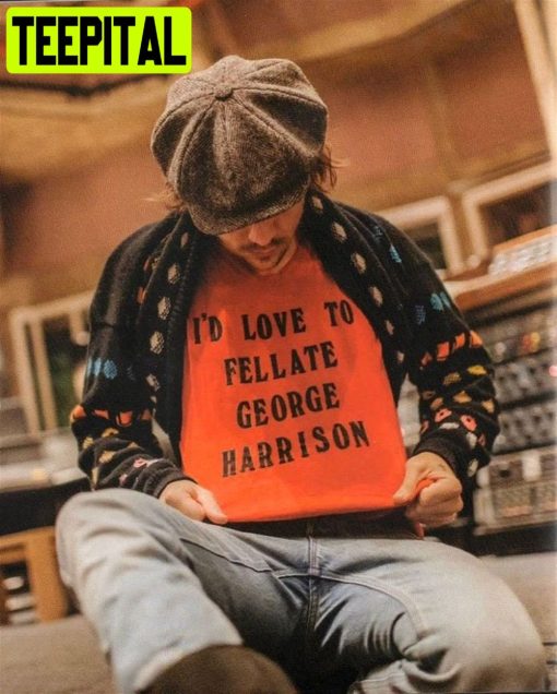 I’d Love To Fellate George Harrison Unisex T-Shirt