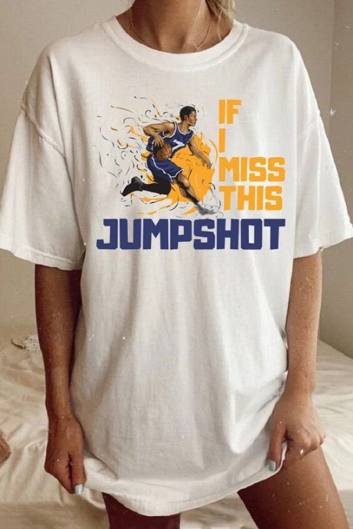 If I Miss This Jumpshot Basketball Jumpshot Unisex T-Shirt