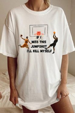 If I Miss This Jumpshot I’ll Kill Myself Quote Unisex T-Shirt