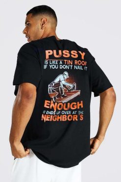 If You Don’t Nail It Enough It Ends Up Over At The Neighbor’s Pussy Is Like Tin Roof Unisex T-Shirt