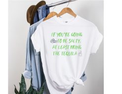 If You’re Going To Be Salty T-Shirt