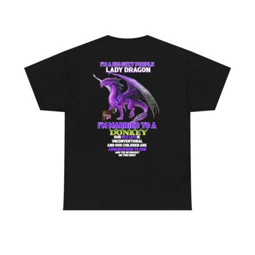 I’m A Big Sexy Purple Dragon I’m Married To A Donkey Unisex T-Shirt