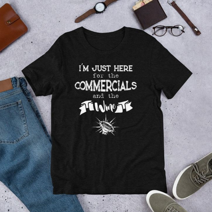 Im Just Here For The Commercials And Wine Football T-Shirt