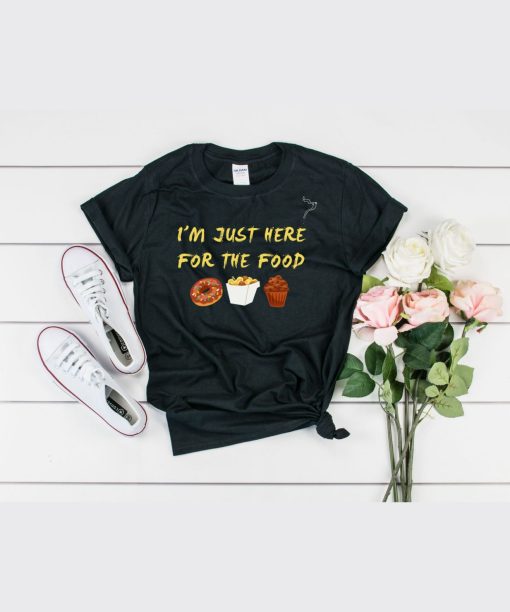 Im Just Here For The Food Unisex T-Shirt