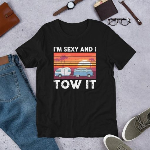 Im Sexy And I Tow It Camping Trees Hiking Camper Hike Short-Sleeve Unisex T-Shirt