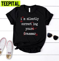 I’m Silently Correcting Your Grammar Unisex T-Shirt