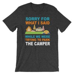 Im Sorry For What I Said While We Were Trying To Park The Camper – RV Camping Vacation Camper Premium T-Shirt