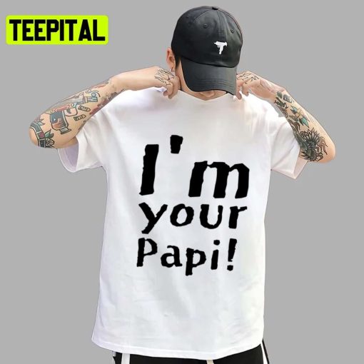 Im Your Papi In Black Letters Illustration Unisex T-Shirt