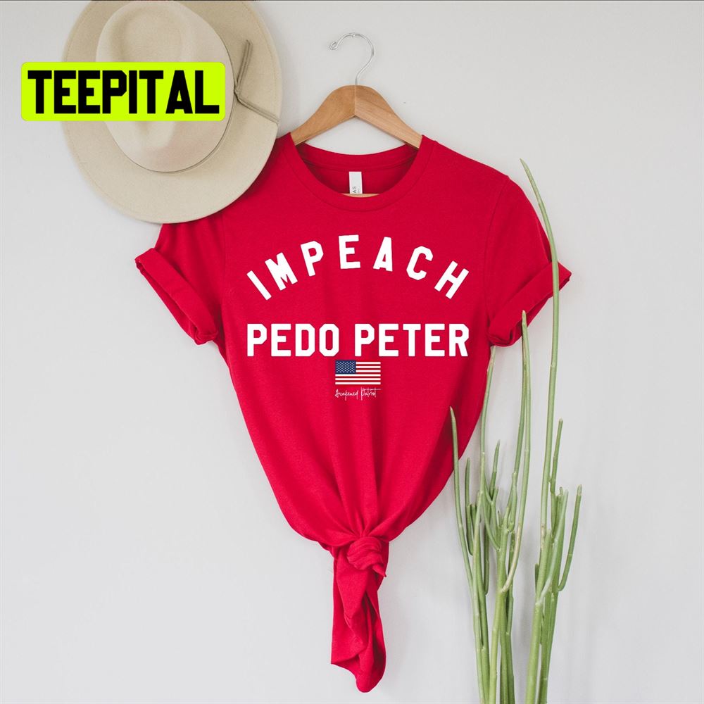 Impeach Pedo Peter Unsiex T-Shirt